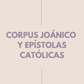Corpus Joánico y Epístolas Católicas